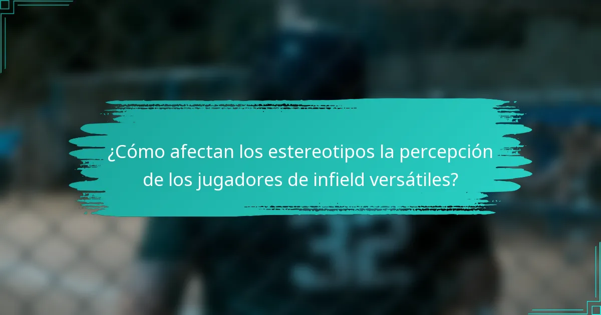 ¿Cómo afectan los estereotipos la percepción de los jugadores de infield versátiles?