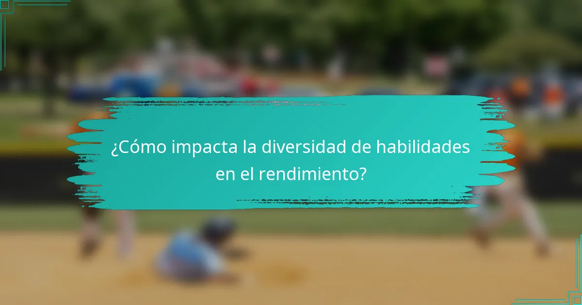 ¿Cómo impacta la diversidad de habilidades en el rendimiento?