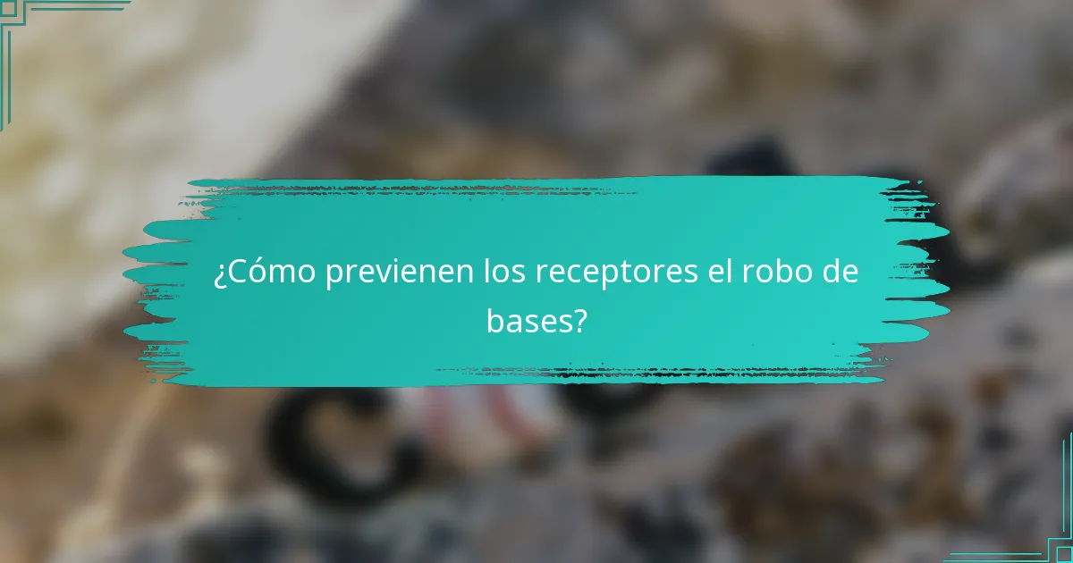 ¿Cómo previenen los receptores el robo de bases?