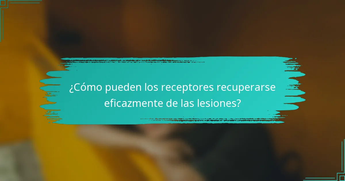 ¿Cómo pueden los receptores recuperarse eficazmente de las lesiones?
