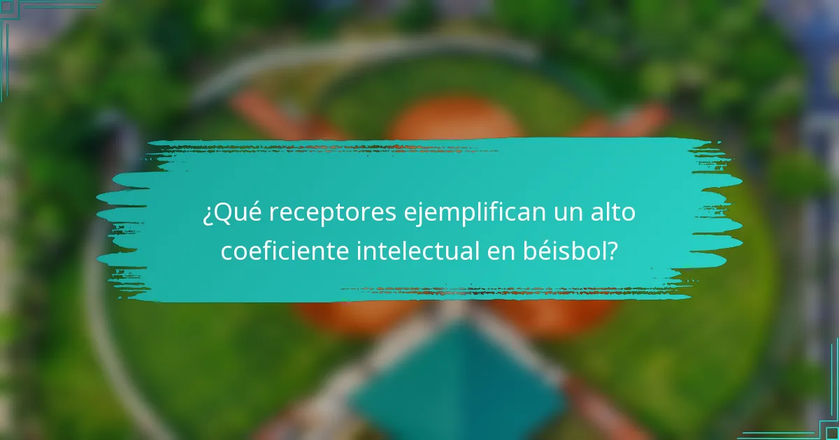 ¿Qué receptores ejemplifican un alto coeficiente intelectual en béisbol?