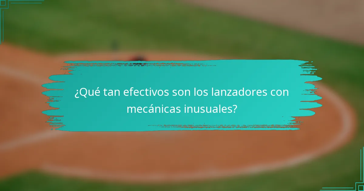 ¿Qué tan efectivos son los lanzadores con mecánicas inusuales?