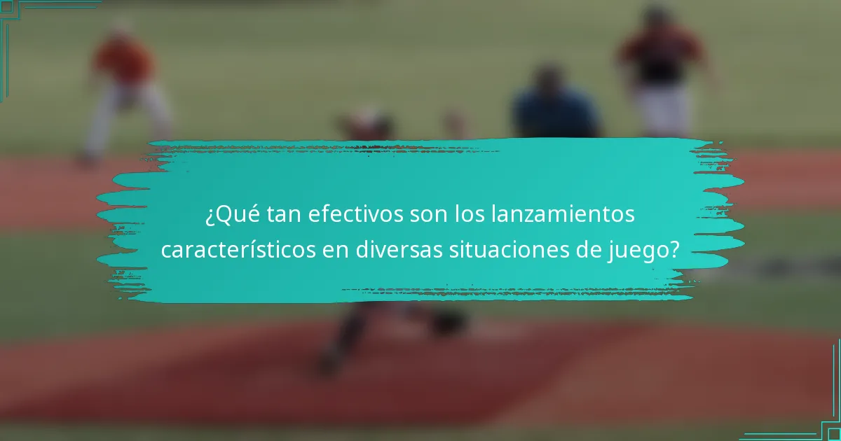 ¿Qué tan efectivos son los lanzamientos característicos en diversas situaciones de juego?